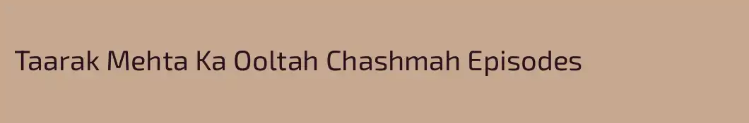 Taarak Mehta Ka Ooltah Chashmah Episodes